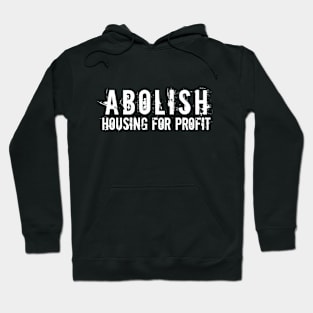 White text: Abolish Housing for Profit, Style A Hoodie